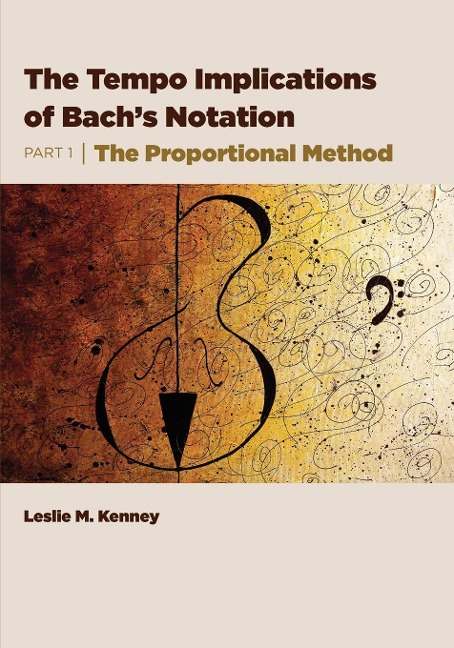 The Tempo Implications of Bachs Notation: Part 1-The Proportional Method