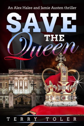 Save the Queen An Alex Halee and Jamie Austen Spy Thriller