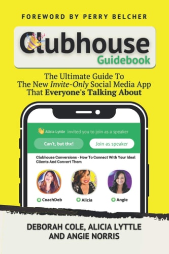 Clubhouse Guidebook The Ultimate Guide To The New Invite-Only Social Media App That Everyone's Talking About