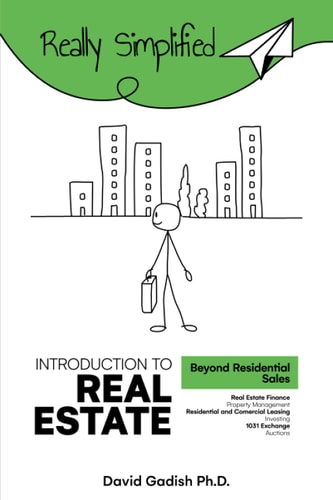 Introduction to Real Estate - Beyond Residential Sales Real Estate Finance, Property Management, Residential and Commercial Leasing, Investing, 1031 Exchange, Auctions