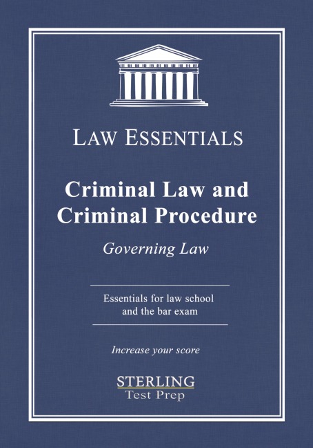 Criminal Law and Criminal Procedure, Law Essentials: Governing Law for Law School and Bar Exam Prep