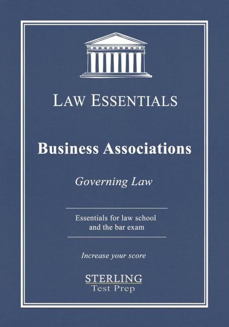Business Associations, Law Essentials: Governing Law for Law School and Bar Exam Prep