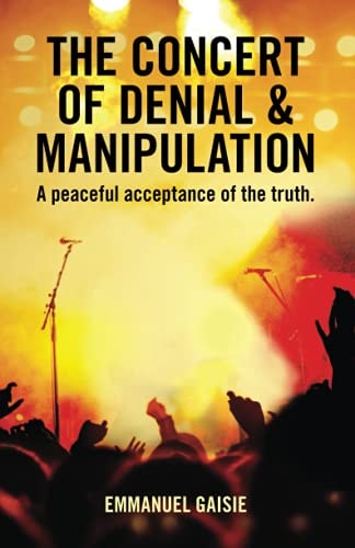 The Concert of Denial and Manipulation A Peaceful Acceptance of the Truth