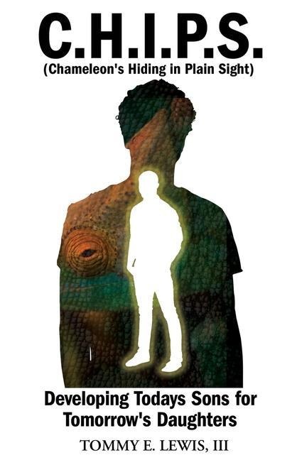 C.H.I.P.S. (Chameleons Hiding In Plain Sight): Developing Todays Sons for Tomorrows Daughters