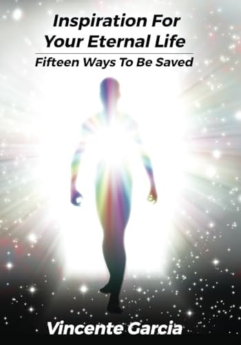 Inspiration for Your Eternal Life Fifteen Ways To Be Saved