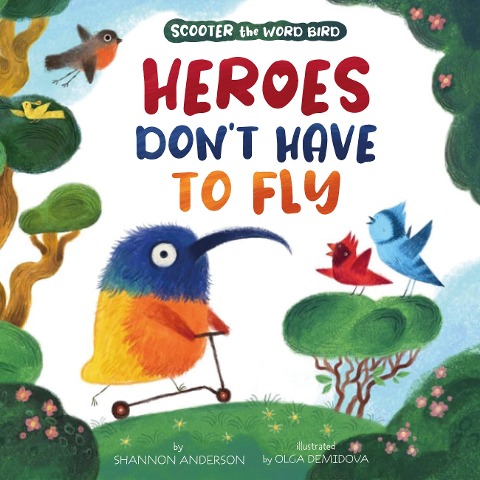 Heroes Dont Have to Fly: Scooter the Word Bird