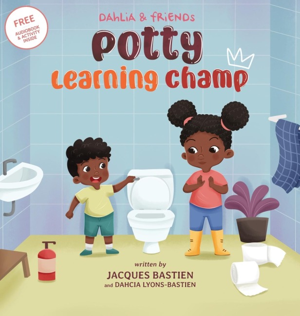 Dahlia & Friends: Potty Learning Champ: A Children's Story About Potty Training
