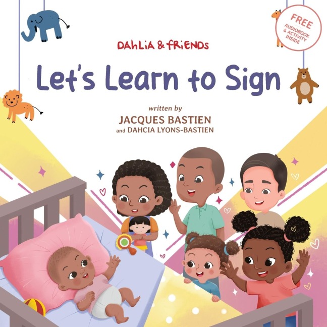 Lets Learn to Sign: A Childrens Story About American Sign Language