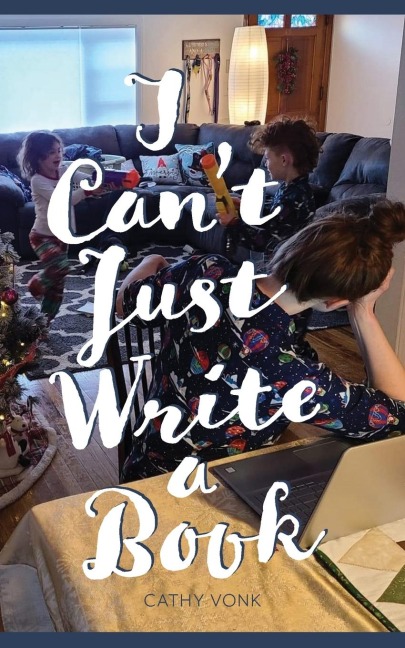 I Cant Just Write a Book