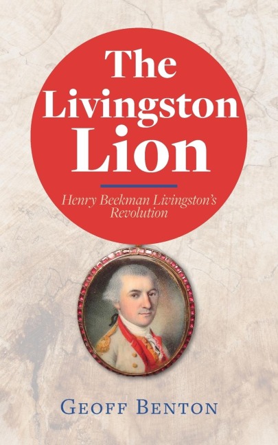 The Livingston Lion: Henry Beekman Livingstons Revolution