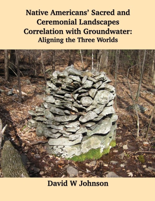 Native Americans Sacred and Ceremonial Landscapes Correlation with Groundwater: Aligning the Three Worlds