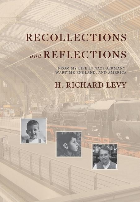 Recollections and Reflections: From My Life in Nazi Germany, Wartime England, and America