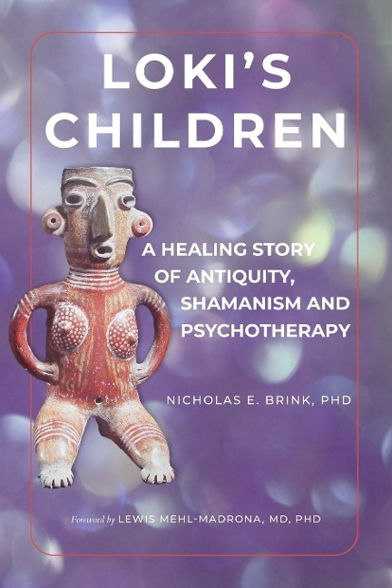 Lokis Children: A Healing Story of Antiquity, Shamanism and Psychotherapy