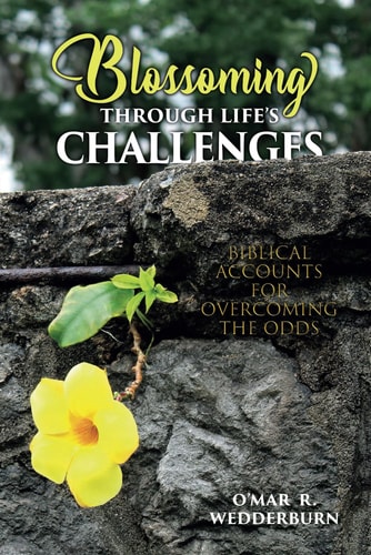 Blossoming THROUGH LIFE'S CHALLENGES Biblical Accounts for Overcoming the Odds