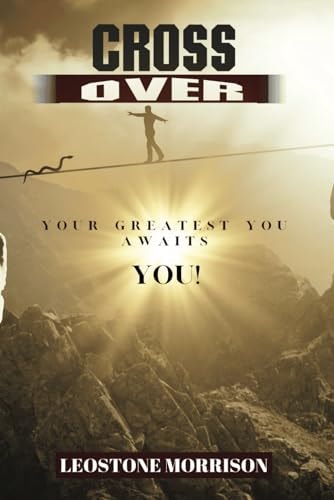 Cross Over Your Greatest You Awaits You