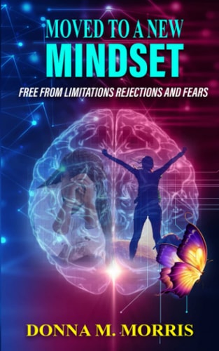 Moved to a New Mindset Free From Limitations, Rejections, And Fears