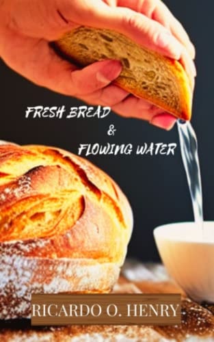 Fresh Bread & Flowing Water
