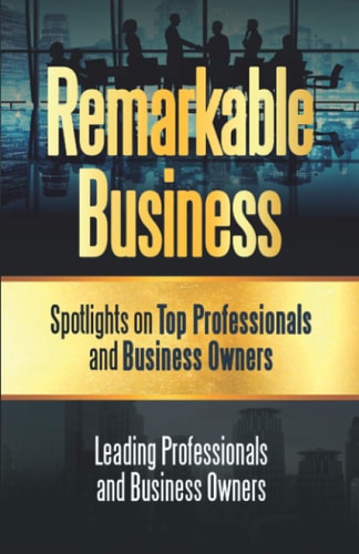 Remarkable Business Spotlights on Top Professionals and Business Owners