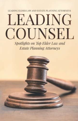 Leading Counsel Spotlights on Top Elder Law and Estate Planning Attorneys
