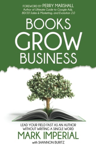 Books Grow Business Lead Your Field Fast as an Author Without Writing a Single Word