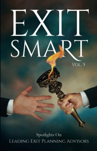 Exit Smart Vol. 5 Spotlights on Leading Exit Planning Advisors