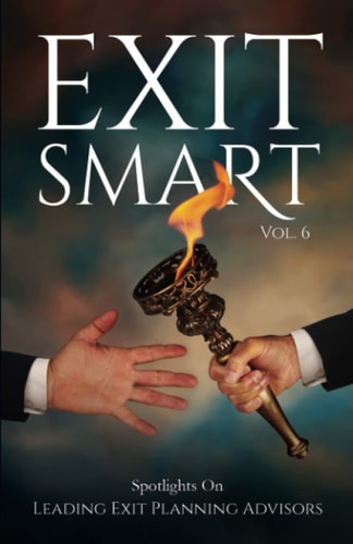 Exit Smart Vol. 6 Spotlights on Leading Exit Planning Advisors