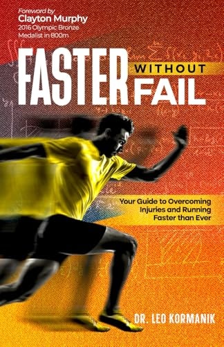 Faster Without Fail Your Guide to Overcoming Injuries and Running Faster Than Ever
