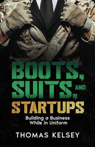Boots, Suits, and Startups Building a Business While in Uniform
