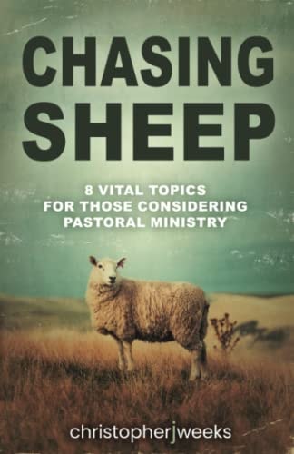 Chasing Sheep: 8 Vital Topics for Those Considering Pastoral Ministry
