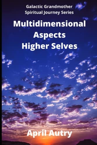 Multidimensional Aspects - Higher Selves Galactic Grandmother Spiritual Journey Series