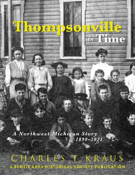 Thompsonville in Time: A Northwestern Michigan Story, 1890-2021