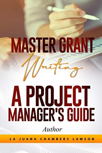 Master Grant Writing A Project Manager's Guide