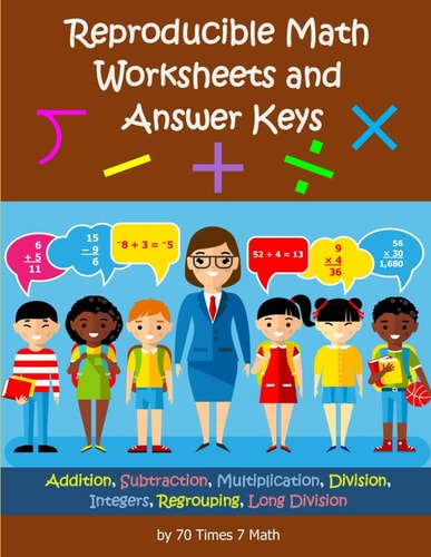 Reproducible Math Worksheets and Answer Keys Addition, Subtraction, Multiplication, Division, Integers, Regrouping, Long Division