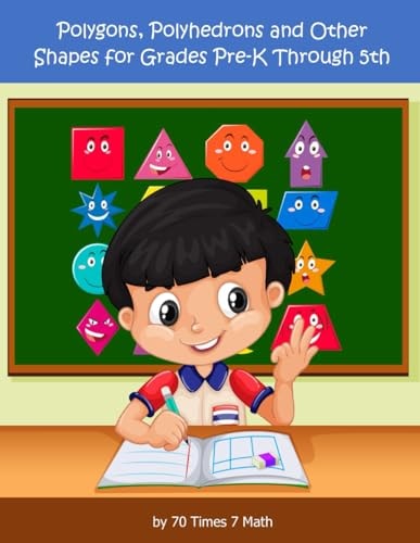 Polygons, Polyhedrons, and Other Shapes for Grades Pre-K Through 5th