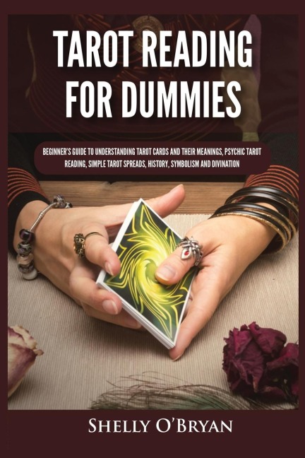 Tarot Reading for Dummies: Beginners Guide to Understanding Tarot Cards and Their Meanings, Psychic Tarot Reading, Simple Tarot Spreads, History, Symbolism and Divination