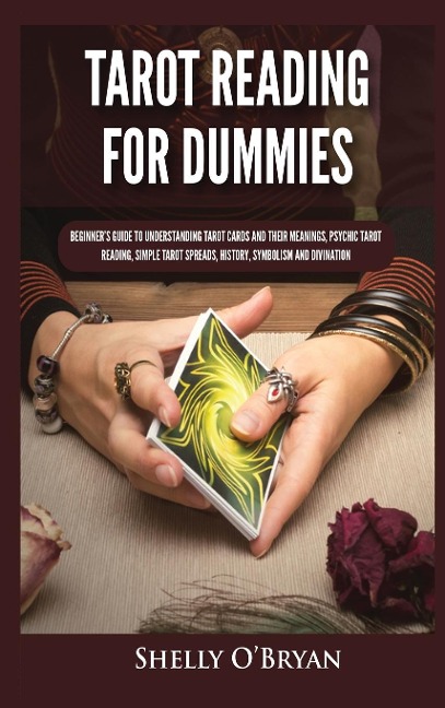 Tarot Reading for Dummies: Beginners Guide to Understanding Tarot Cards and Their Meanings, Psychic Tarot Reading, Simple Tarot Spreads, History, Symbolism and Divination