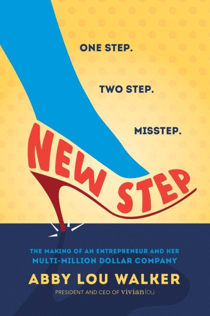 New Step: The Making of an Entrepreneur and Her Multi-Million Dollar Company