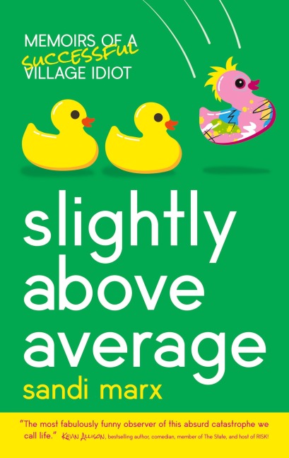Slightly above Average: Memoirs of a Successful Village Idiot