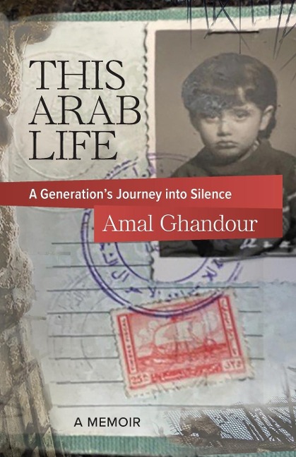 This Arab Life: A Generations Journey into Silence