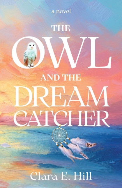 The Owl and the Dreamcatcher: A Novel