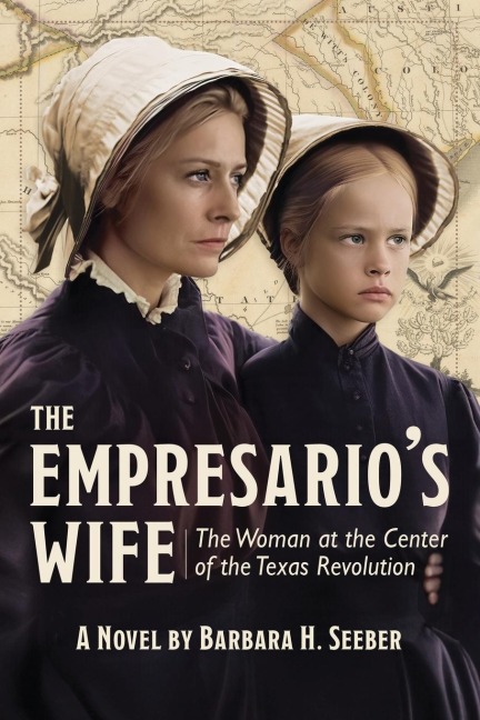 The Empresarios Wife: The Woman at the Center of the Texas Revolution