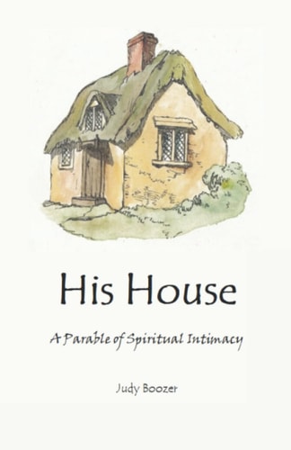 His House A Parable of Spiritual Intimacy