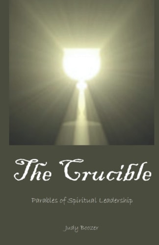 The Crucible Parables of Spiritual Leadership