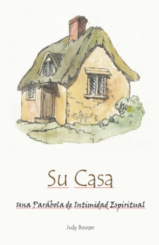 Su Casa Una Parábola de Intimidad Espiritual