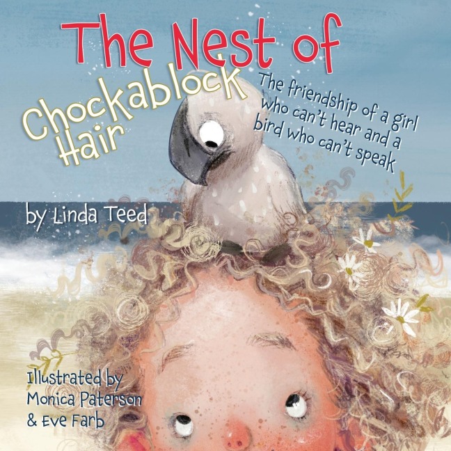 The Nest of Chockablock Hair: The friendship of a girl who cant hear and a bird who cant speak