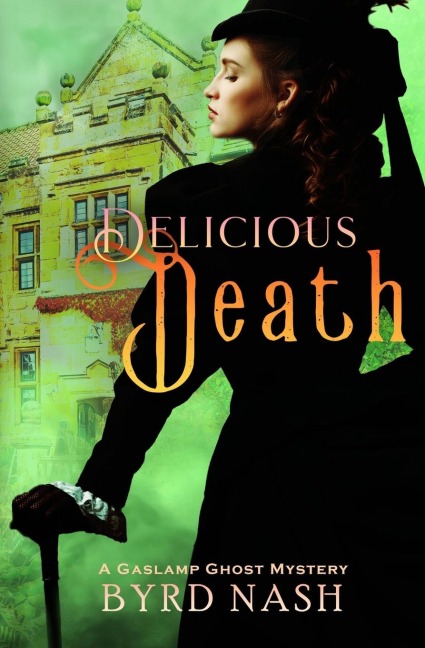Delicious Death: A Gaslamp Ghost Mystery