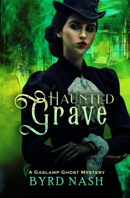 Haunted Grave: A Gaslamp Ghost Mystery