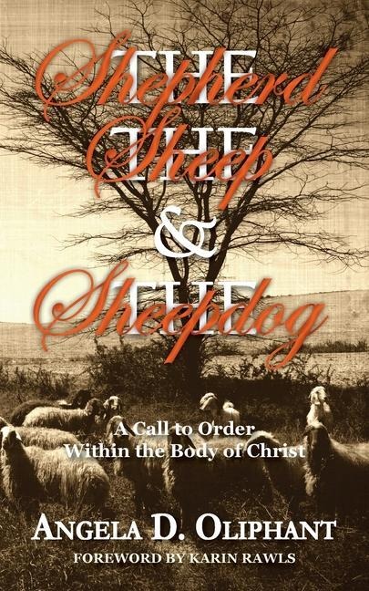 The Shepherd, The Sheep and The Sheepdog: A Call to Order Within the Body of Christ