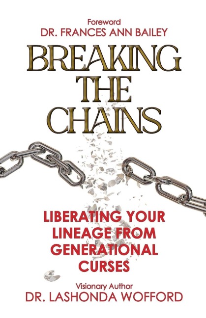 Breaking The Chains: Liberating Your Lineage From Generational Curses