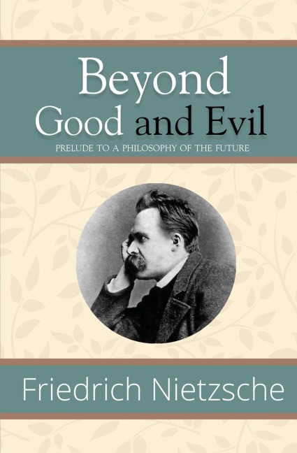 Beyond Good and Evil - Prelude to a Philosophy of the Future (Readers Library Classics)